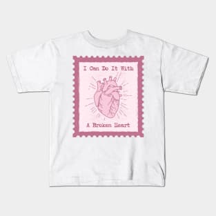 I Can Do It With A Broken Heart Kids T-Shirt